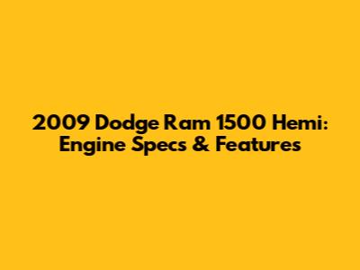 2009 Dodge Ram 1500 Hemi: Engine Specs & Features