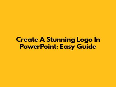Create A Stunning Logo In PowerPoint: Easy Guide