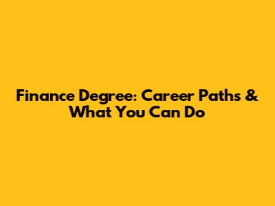 Finance Degree: Career Paths & What You Can Do