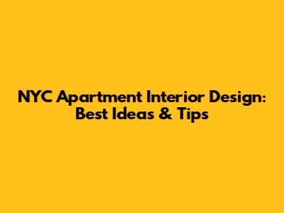 NYC Apartment Interior Design: Best Ideas & Tips