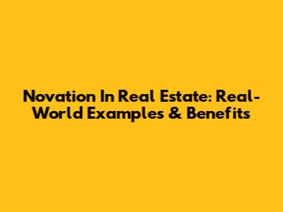 Novation In Real Estate: Real-World Examples & Benefits