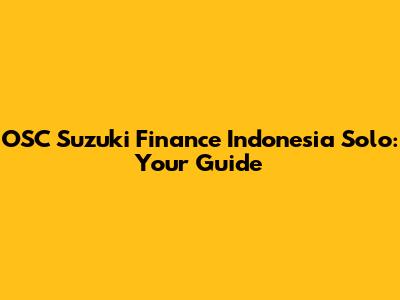 OSC Suzuki Finance Indonesia Solo: Your Guide