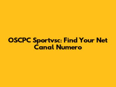 OSCPC Sportvsc: Find Your Net Canal Numero